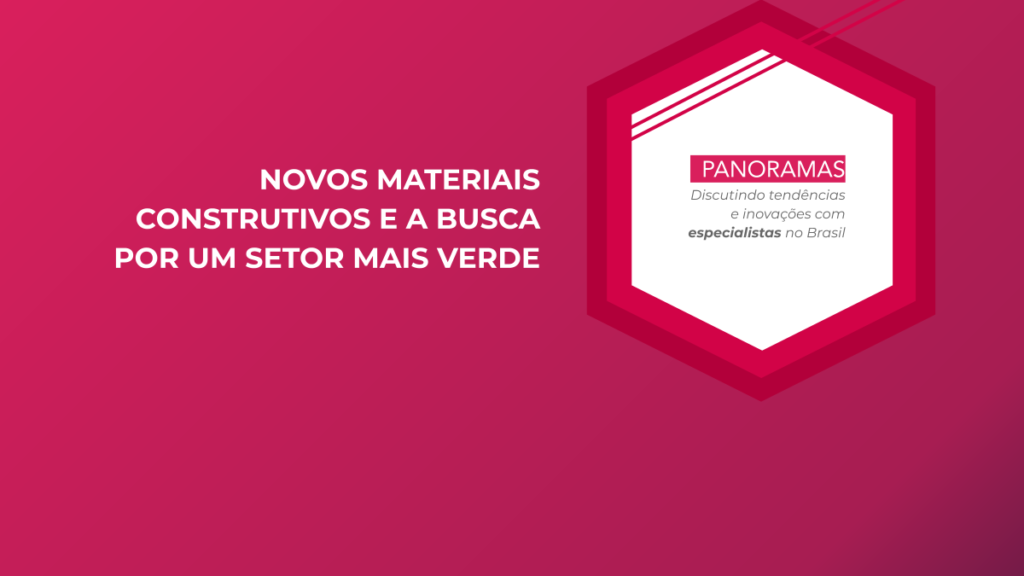 Novos Materiais Construtivos e a Busca Por Um Setor Mais Verde